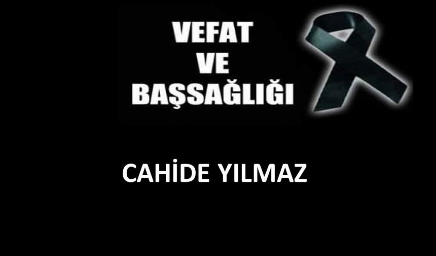 Cahide Yılmaz vefat etti