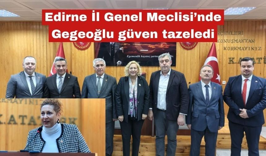 Edirne İl Genel Meclisi’nde Gegeoğlu güven tazeledi