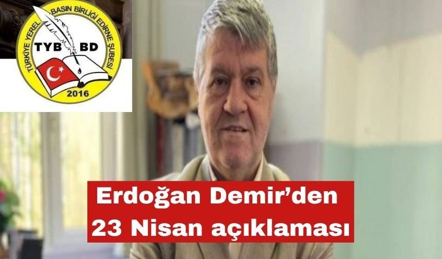 TYBB Edirne Şube Başkanı Demir'den 23 Nisan açıklaması