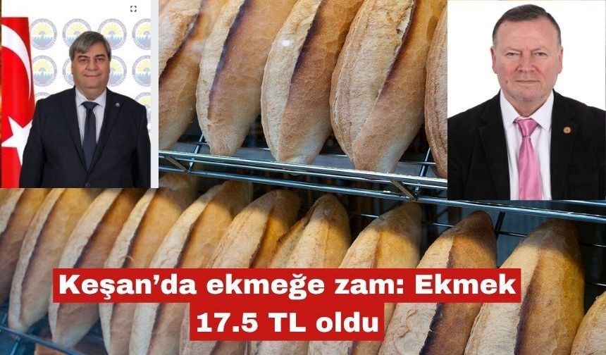 Keşan'da ekmek zammı: Ekmek 17.5 TL oldu