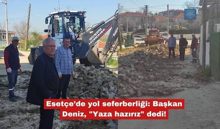 Esetçe’de yol seferberliği:  Deniz, "Yaza hazırız" dedi!