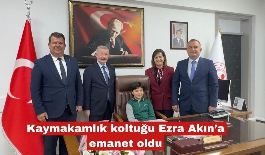 Kaymakamlık koltuğu Ezra Akın’a emanet oldu