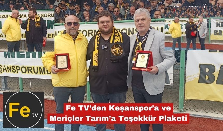 Fe TV’den Keşanspor’a ve Meriçler Tarım’a Teşekkür Plaketi