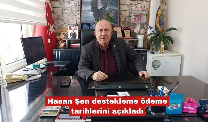 Hasan Şen destekleme ödeme tarihlerini açıkladı