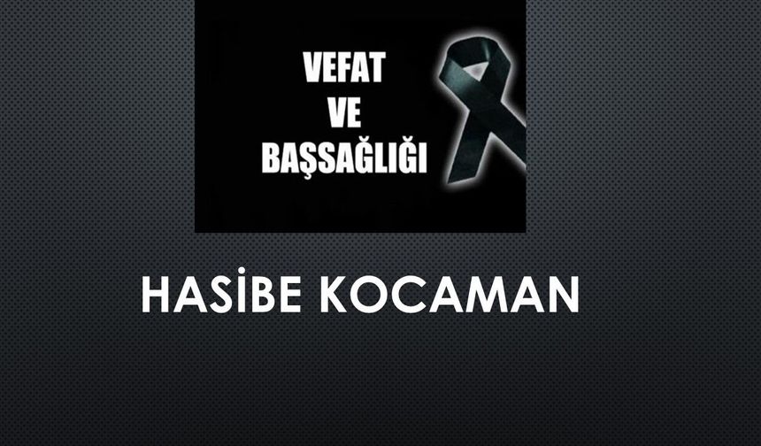 Hasibe Kocaman vefat etti