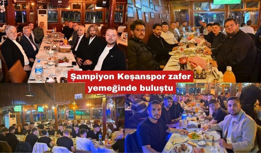 Şampiyon Keşanspor zafer yemeğinde buluştu