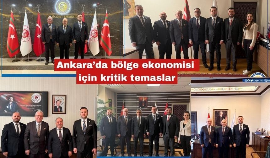 Ankara’da bölge ekonomisi için kritik temaslar