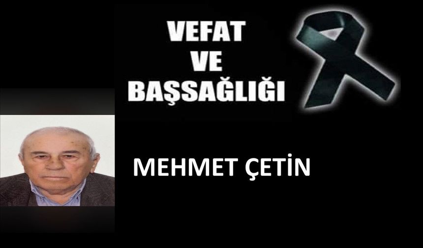 Mehmet Çetin vefat etti