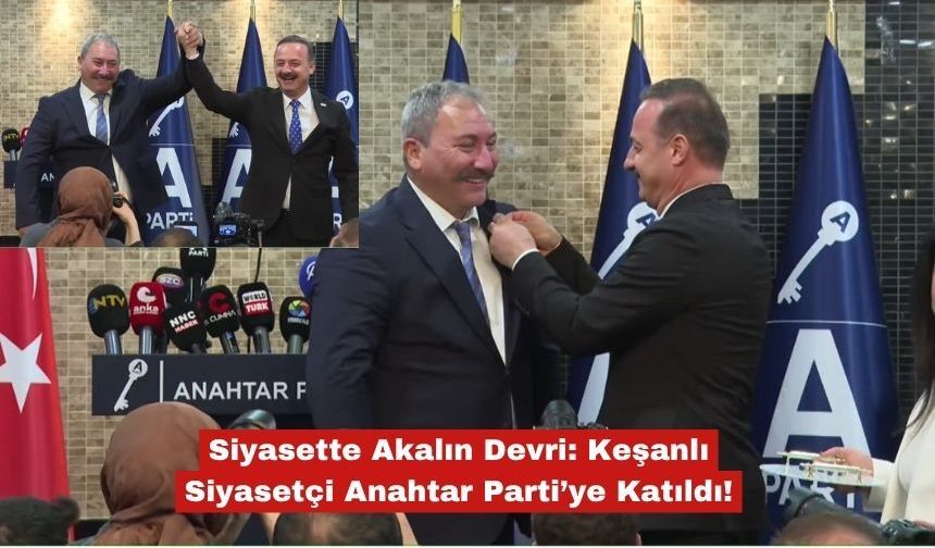 Keşanlı Siyasetçi Anahtar Parti’ye Katıldı!