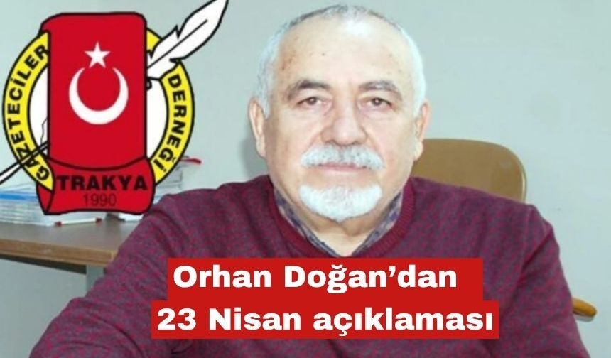 Orhan Doğan'dan 23 Nisan açıklaması