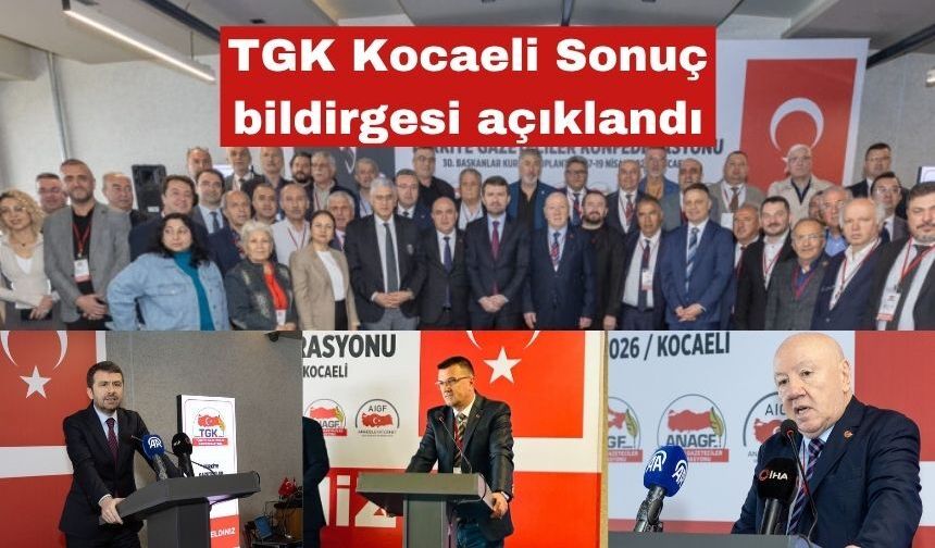 TGKnın Kocaeli sonuç bildiresi açıklandı