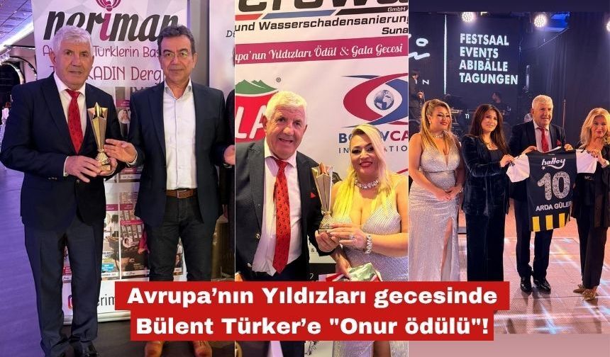 Avrupa’nın Yıldızları'ndan  Bülent Türker’e "Onur ödülü"!