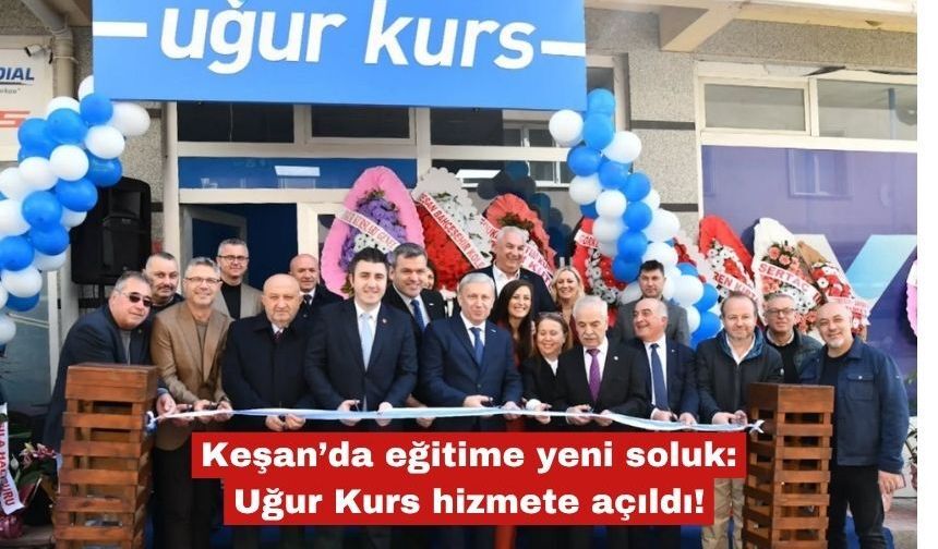 Keşan’da eğitime yeni soluk: Uğur Kurs hizmete açıldı!