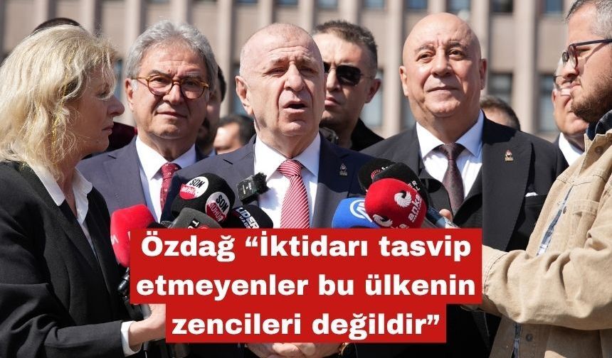 Özdağ “İktidarı tasvip etmeyenler bu ülkenin zencileri mi?”