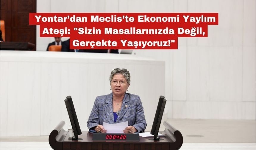 Vekil Yontar’dan Meclis’te Ekonomi Yaylım Ateşi