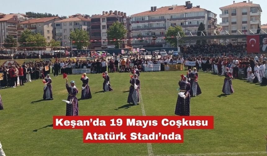 Keşan’da 19 Mayıs Coşkusu Atatürk Stadı’nda