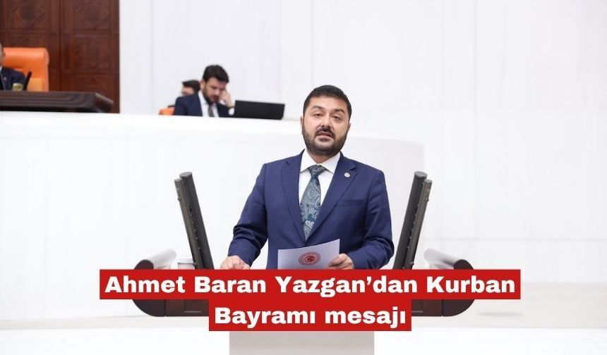 Yazgan ‘Çifte bayramları birlikte inşa edeceğiz’