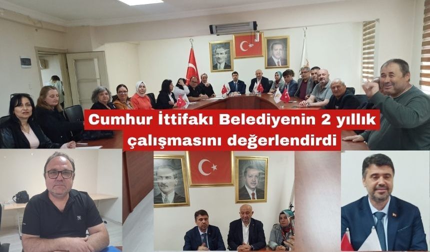 Cumhur İttifakı Belediyenin 2 yıllık çalışmasını değerlendirdi