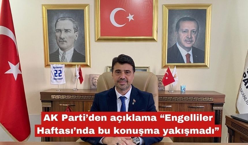 Pekdemir “Engelliler Haftası’nda bu konuşma yakışmadı”