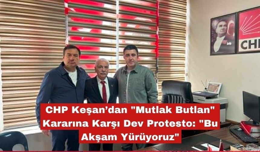 Keşan'da Mutlak Butlan" Kararına Karşı Dev Protesto