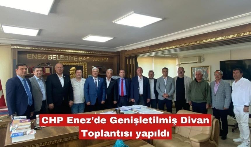 CHP Enez’de Genişletilmiş Divan Toplantısı yapıldı