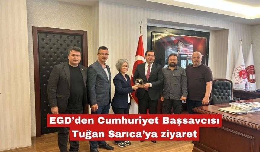 EGD'den Cumhuriyet Başsavcısı Tuğan Sarıca’ya ziyaret