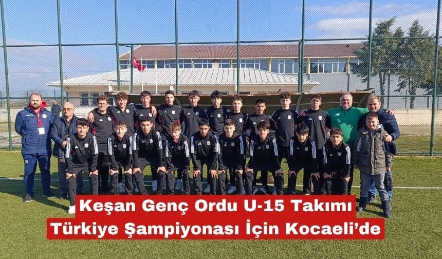 Genç Ordu U-15 Takımı Türkiye Şampiyonası İçin Kocaeli’de