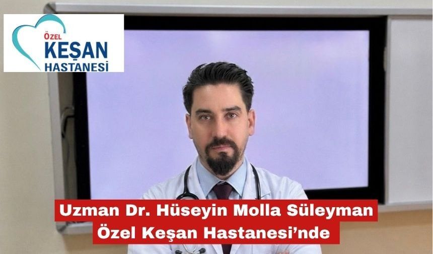 Uzman Dr. Hüseyin Molla Süleyman Özel Keşan Hastanesinde