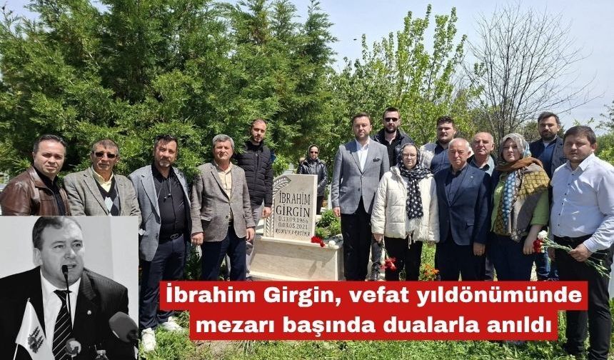 İbrahim Girgin, vefat yıldönümünde dualarla anıldı