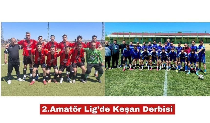 2.Amatör Lig'de Keşan Derbisi: Yenimuhacir-Beyendik