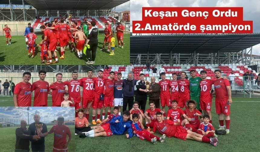 Keşan Genç Ordu da 2. Amatörde şampiyon