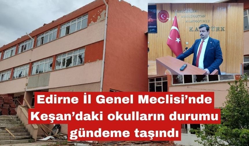 Keşan’daki okulların durumu gündeme taşındı