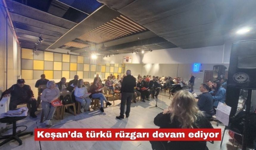 Keşan’da türkü rüzgarı devam ediyor