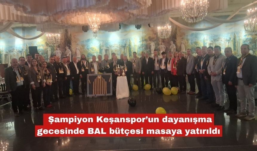 Keşanspor Dayanışma Gecesi'nde BAL Bütçesi görüşüldü