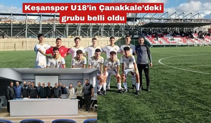 Keşanspor U18’in Çanakkale’deki grubu belli oldu