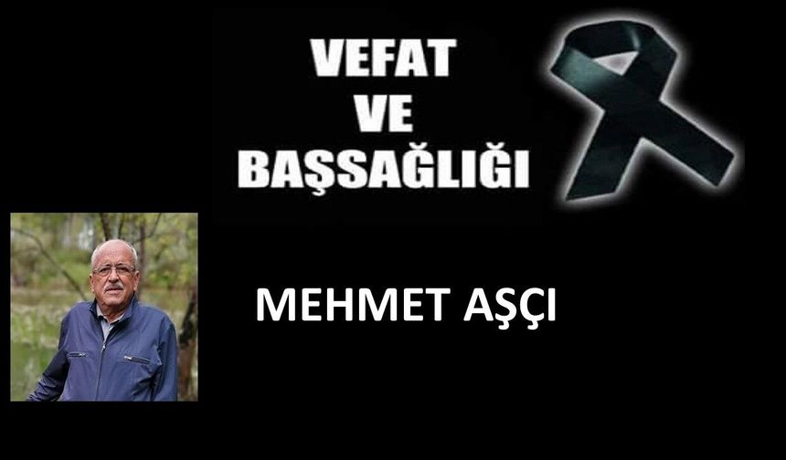 Mehmet Aşçı vefat etti