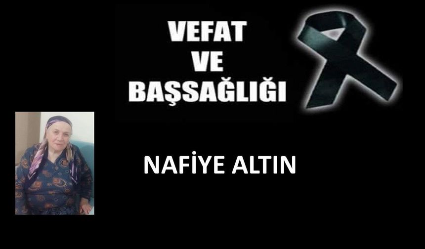 Nafiye Altın vefat etti