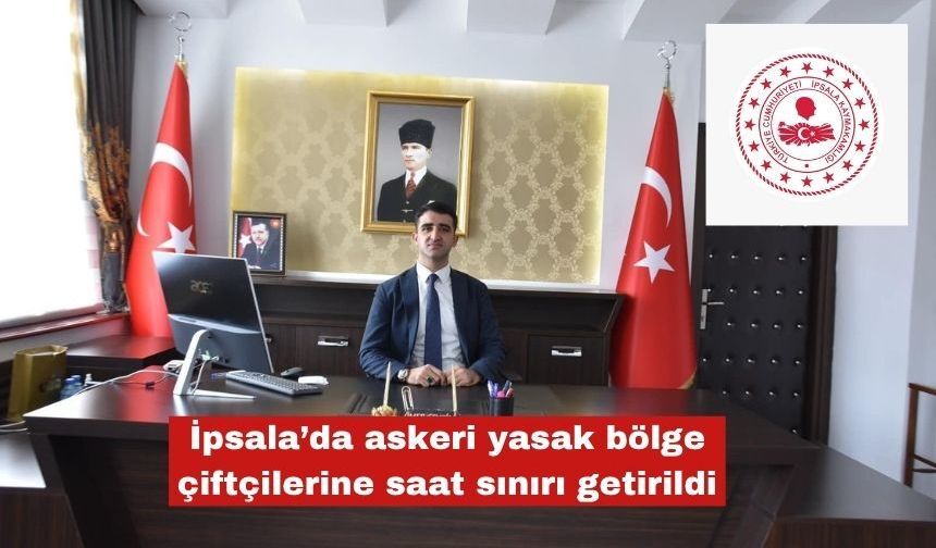 İpsala’da askeri yasak bölge çiftçilerine duyuru