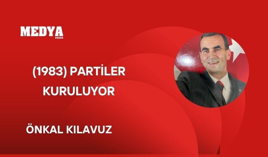 (1983) PARTİLER KURULUYOR
