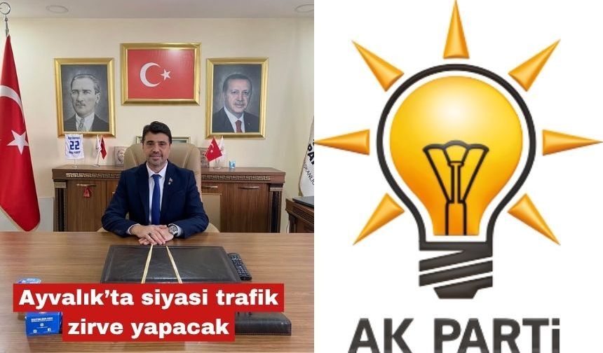 Ayvalık’ta siyasi trafik zirve yapacak
