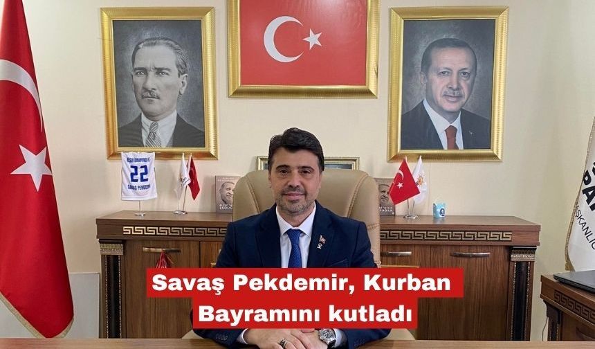 Savaş Pekdemir, Kurban Bayramı’nı kutladı