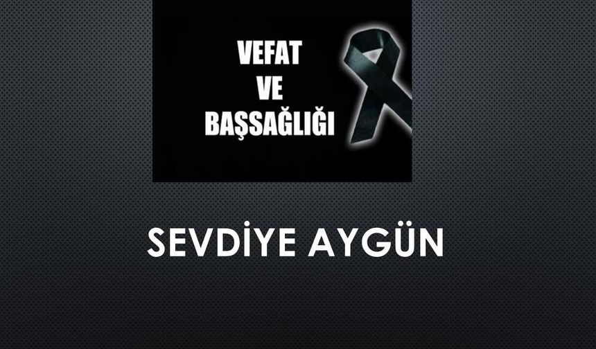 Sevdiye Aygün vefat etti