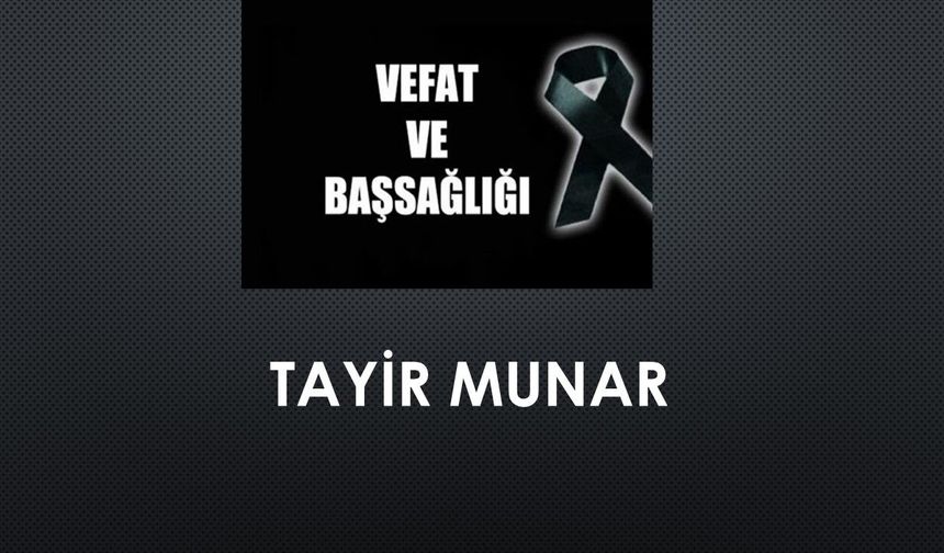 Tayir Munar vefat etti
