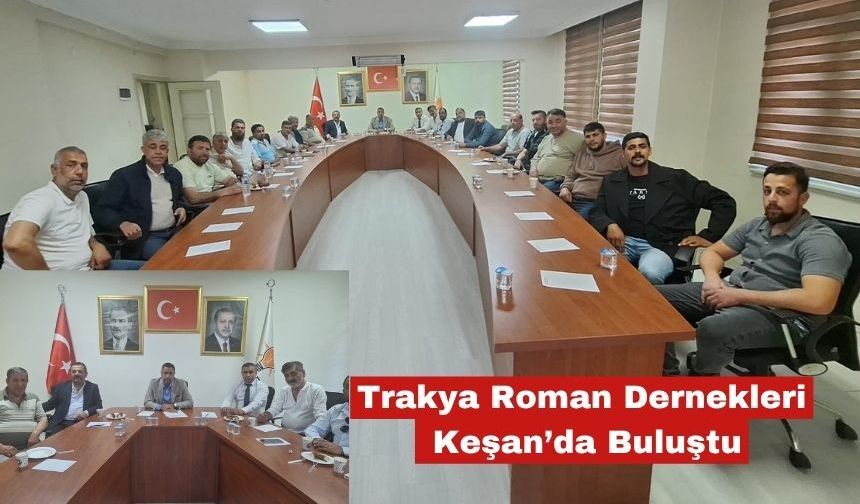 Trakya Roman Dernekleri Keşan’da Buluştu