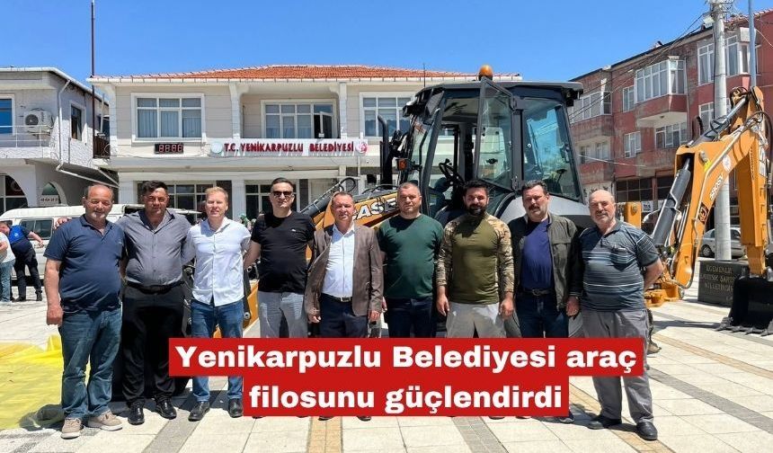 Yenikarpuzlu Belediyesi araç filosunu güçlendirdi