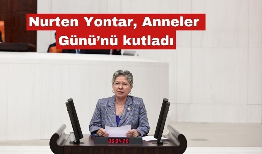 Nurten Yontar, Anneler Günü’nü kutladı