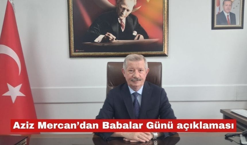 Aziz Mercan'dan Babalar Günü kutlaması