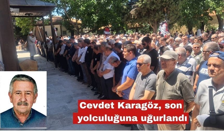 Cevdet Karagöz son yolculuğuna uğurlandı