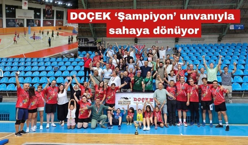 DOÇEK ‘Şampiyon’ unvanıyla sahaya dönüyor