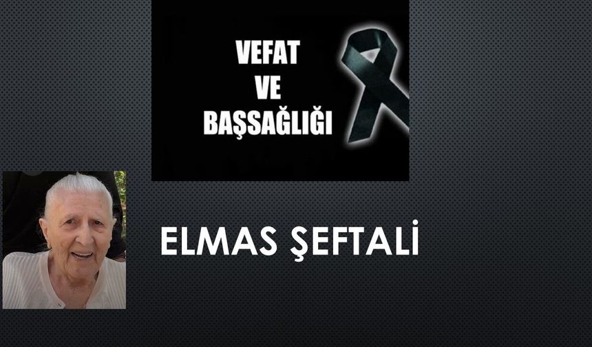 Elmas Şeftali vefat etti